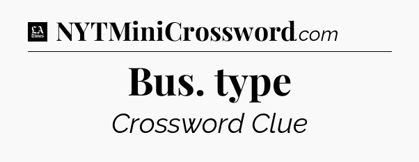 Bus. type - LA Times Crossword