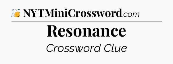 Resonance - 7 Little Words