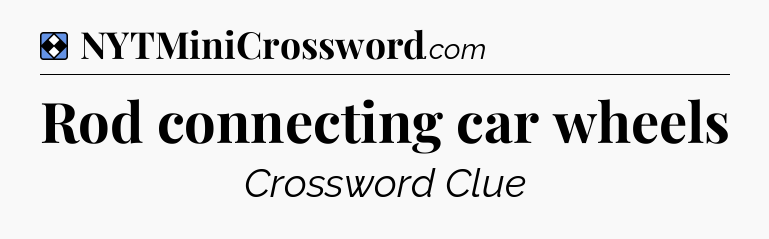 Solution: Rod connecting car wheels - NYT Mini Crossword