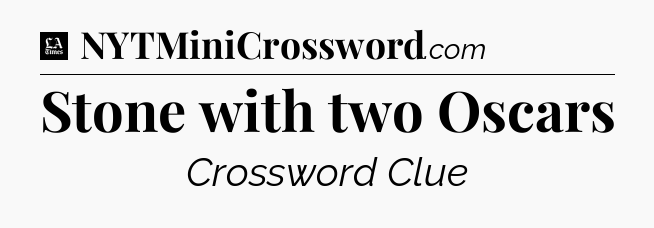 Stone with two Oscars - LA Times Crossword