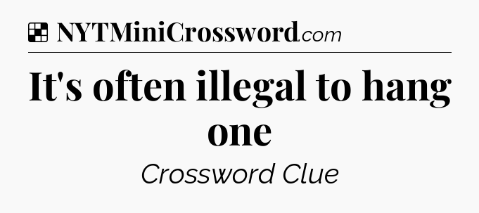 Solution: It's often illegal to hang one - NYT Crossword