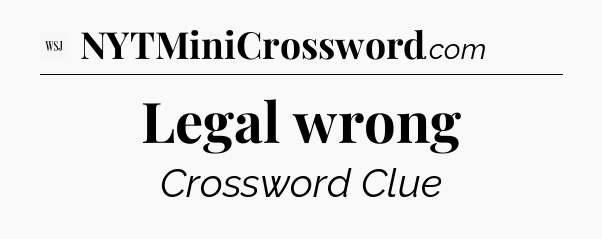 Legal wrong - WSJ Crossword