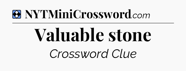 Solution: Valuable stone - NYT Mini Crossword