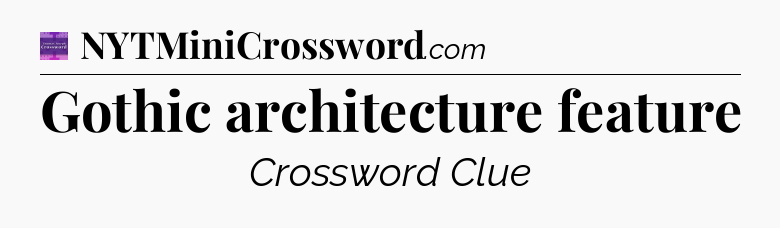 Gothic architecture feature - Thomas Joseph Crossword