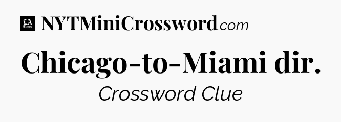 Chicago-to-Miami dir - LA Times Crossword