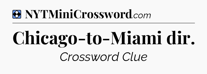 Solution: Chicago-to-Miami dir - NYT Mini Crossword