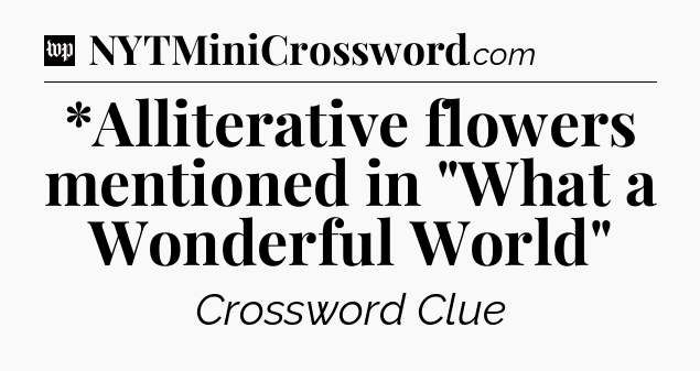 *Alliterative flowers mentioned in 