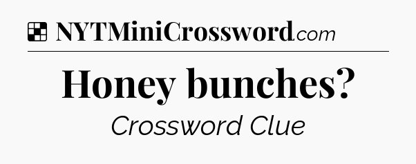 Solution: Honey bunches - NYT Crossword