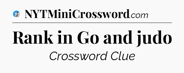 Rank in Go and judo Crossword Clue