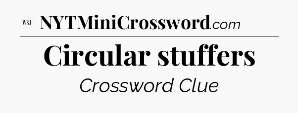 Circular stuffers - WSJ Crossword