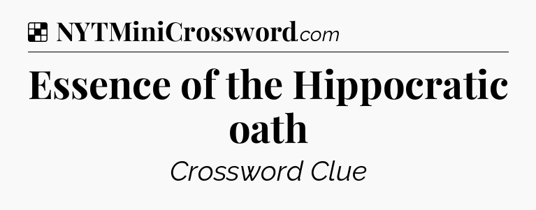 Solution: Essence of the Hippocratic oath - NYT Crossword