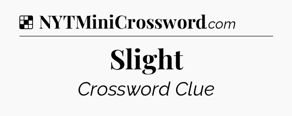Solution: Slight - NYT Crossword