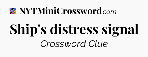 Ship's distress signal Crossword Clue