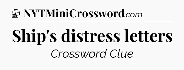 Ship's distress letters - Daily Themed Classic Crossword