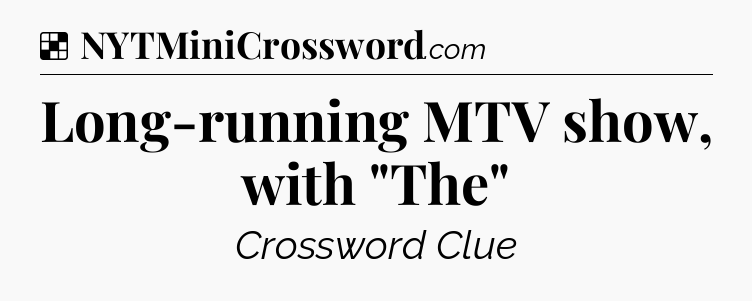 Solution: Long-running MTV show, with 