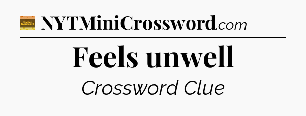 Feels unwell - Eugene Sheffer Crossword