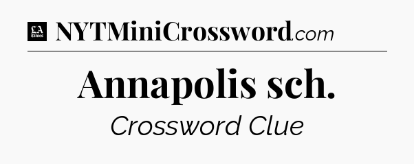 Annapolis sch - LA Times Crossword