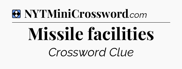 Solution: Missile facilities - NYT Mini Crossword