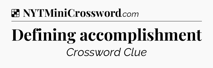Solution: Defining accomplishment - NYT Crossword