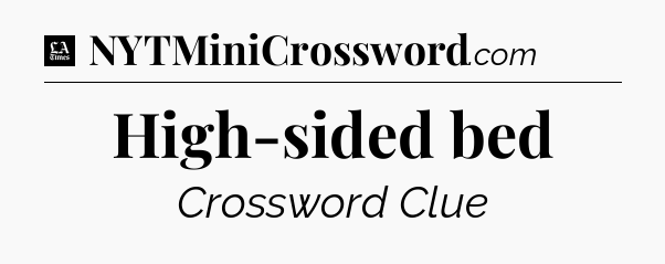 High-sided bed - LA Times Crossword
