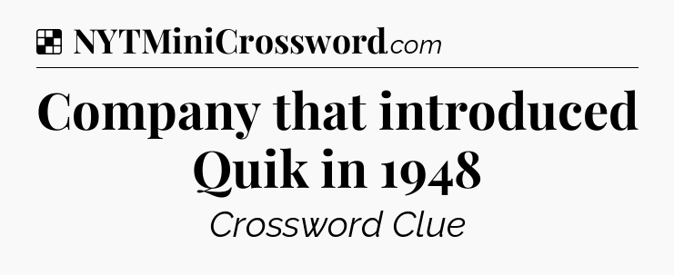 Solution: Company that introduced Quik in 1948 - NYT Crossword