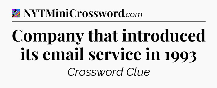 Company that introduced its email service in 1993 Crossword Clue