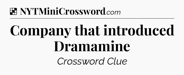 Solution: Company that introduced Dramamine - NYT Crossword