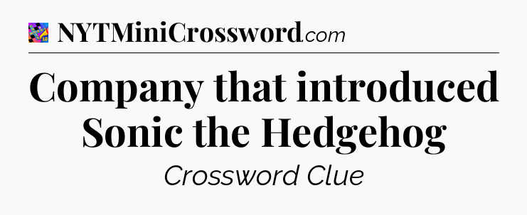 Company that introduced Sonic the Hedgehog Crossword Clue