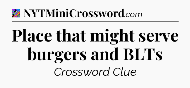 Place that might serve burgers and BLTs Crossword Clue