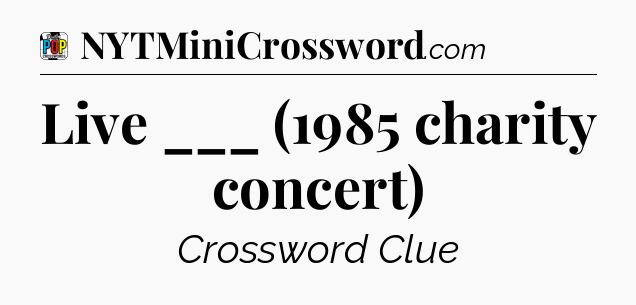 Live ___ (1985 charity concert) Crossword Clue