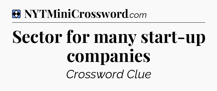 Solution: Sector for many start-up companies - NYT Mini Crossword