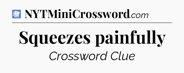 Squeezes painfully Puzzle Page Crossword Clue