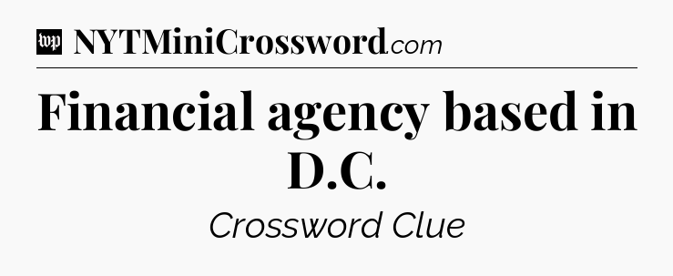 Financial agency based in D.C Crossword Clue