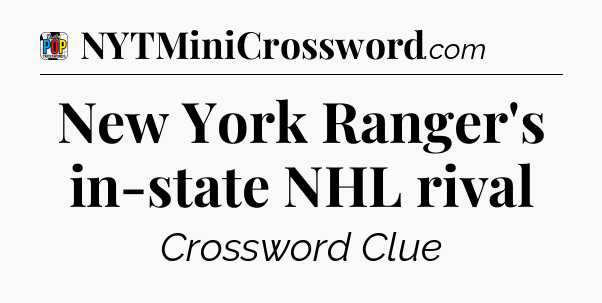 New York Ranger's in-state NHL rival Crossword Clue