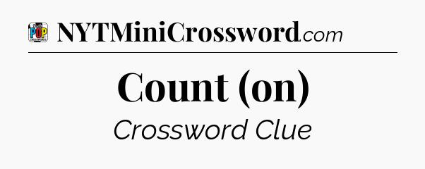 Count (on) Crossword Clue