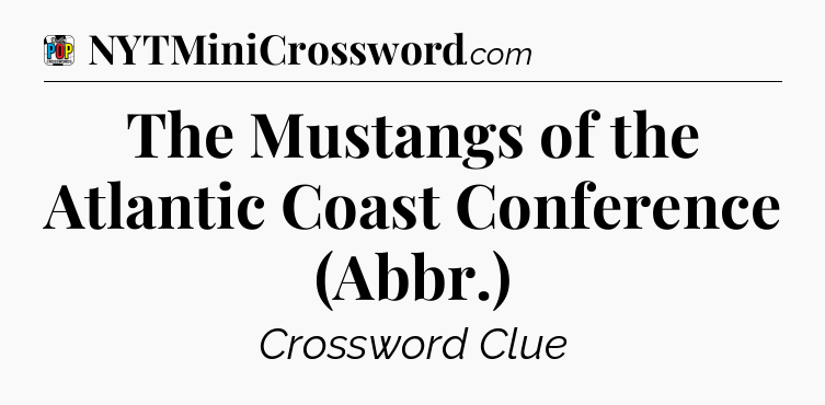 The Mustangs of the Atlantic Coast Conference (Abbr.) Crossword Clue