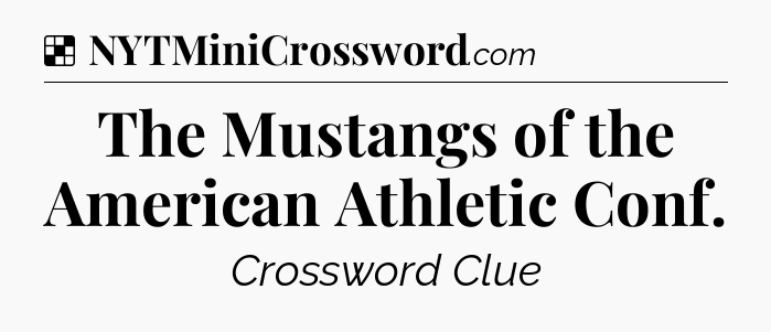 Solution: The Mustangs of the American Athletic Conf - NYT Crossword