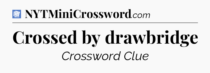 Crossed by drawbridge Puzzle Page Crossword Clue