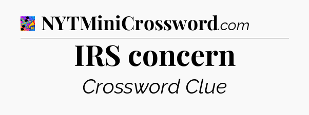 IRS concern Crossword Clue