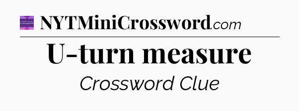U-turn measure - Thomas Joseph Crossword