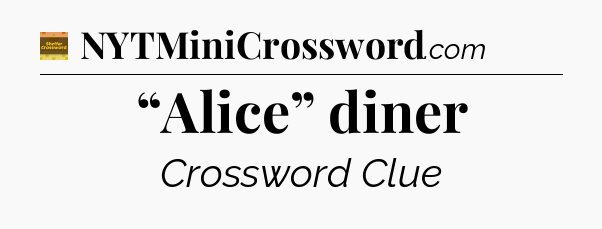 “Alice” diner - Eugene Sheffer Crossword