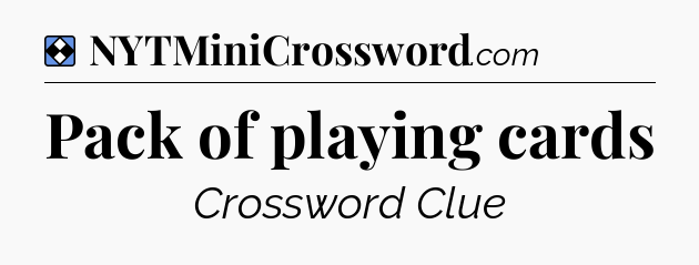 Solution: Pack of playing cards - NYT Mini Crossword