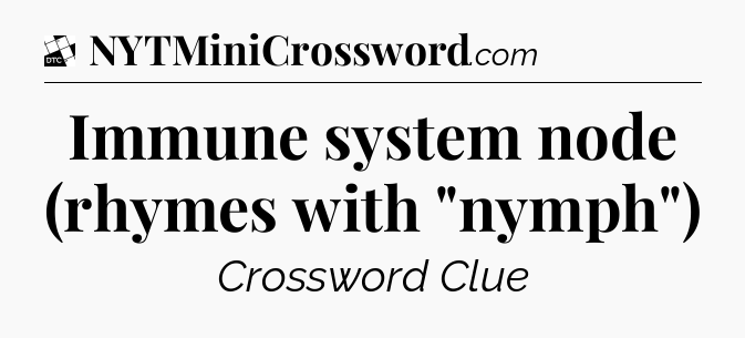 Immune system node (rhymes with 