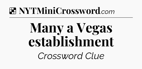 Solution: Many a Vegas establishment - NYT Crossword