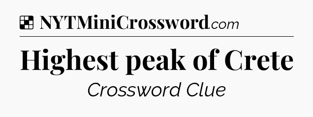 Solution: Highest peak of Crete - NYT Crossword