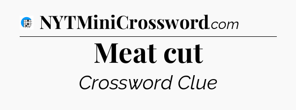 Meat cut Crossword Clue