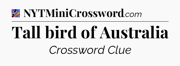 Tall bird of Australia Crossword Clue