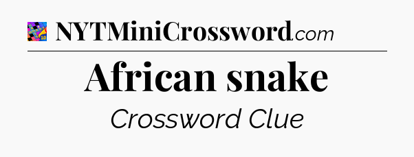 African snake Crossword Clue