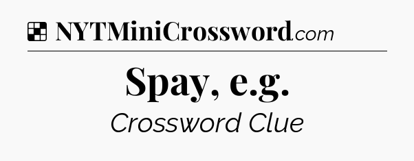 Solution: Spay, e.g - NYT Crossword