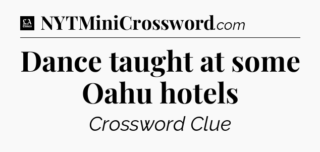 Dance taught at some Oahu hotels - LA Times Crossword